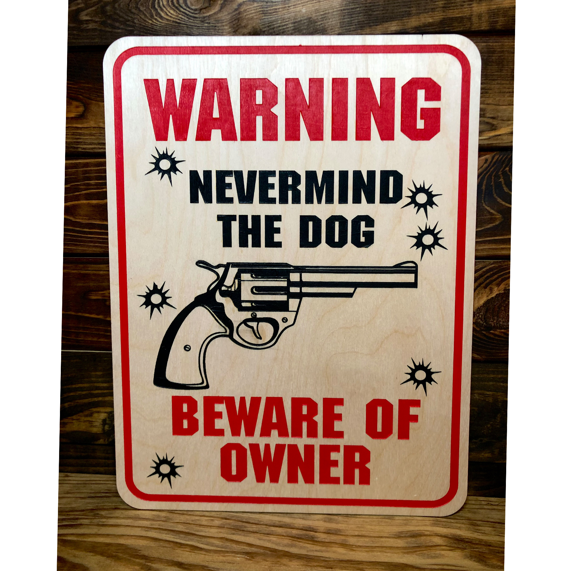 NEVER MIND THE DOG - BEWARE OF OWNER
